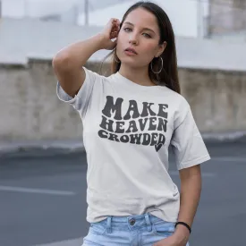 Make Heaven Crowded T-shirt